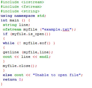 #include <iostream>
#include <fstream>
#include <string>
using namespace std;
int main () {
string line;
ofstream myfile ("example.txt");
if (myfile.is_open ())
while (! myfile.eof () )
{
getline (myfile,line);
cout << line << endl;
myfile.close ();
else cout << "Unable to open file";
return 0;
