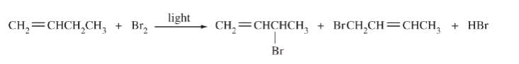 light
CH,=CHCH,CH,
Br,
CH, =CHCHCH,
BRCH,CH=CHCH,
+ HBr
+]
Br
