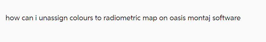 how can i unassign colours to radiometric map on oasis montaj software