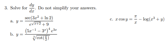 dy
Do not simplify your answers.
dx
3. Solve for
sec(3r? + In 2)
evz+2 +9
(5x-1 – 3")* e3z
Vcot()
C. x COS y =
- log(r³ + y)
a. y =
b. y =
