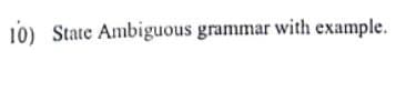 10) State Ambiguous grammar with example.