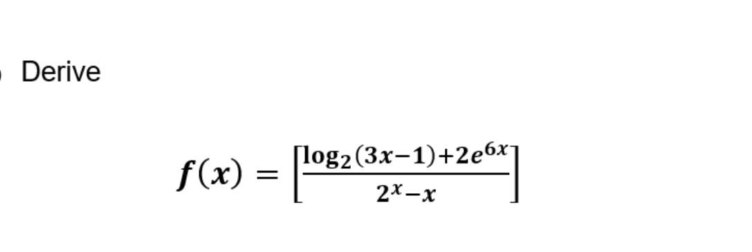 - Derive
Поg2 (3х-1)+2ебх1
f(x) = |-
2x-x
