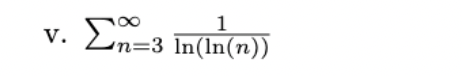 v. Σn=3
1
n=3 ln(ln(n))