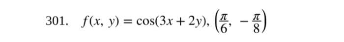 301. f(x, y) = cos(3x + 2y),
T
-
T
8