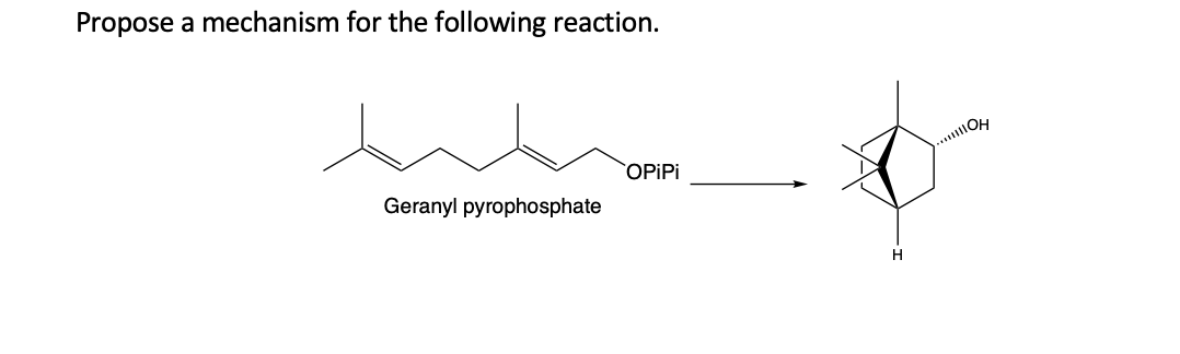 Propose a mechanism for the following reaction.
OPIPI
Geranyl pyrophosphate

