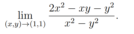 lim
(x,y)→(1,1)
2x2
-
x2
xy- y²
x² - y²
