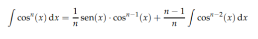 1
cos" (x) dx
==
n
sen(x) cos"-1 (x) +
n-1
n-
cos"-2(x) dx
n