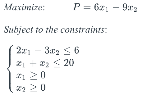 Maximize:
P = 6x1 - 9x2
Subject to the constraints:
2x13x2 ≤ 6
x1 + x₂ < 20
X1 ≥ 0
x2 > 0