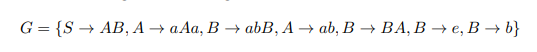G%3D {S — AB, А — аАа, В — abB, A > ab, В ВА, В — е, В — b}
