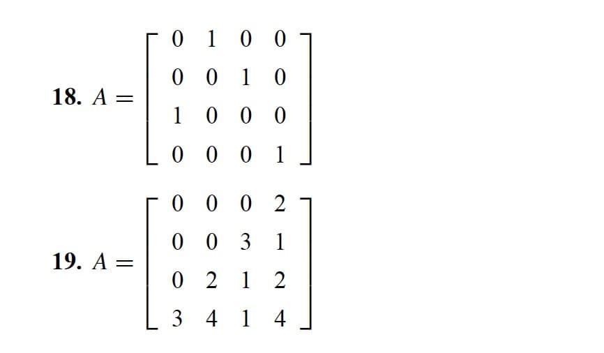 18. A =
19. A =
0 1 0 0
0010
1000
0001
0002
0031
0212
3414