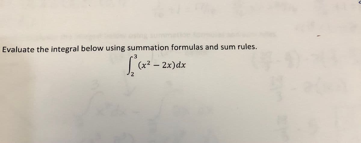 Evaluate the integral below using summation formulas and sum rules.
3
(x² – 2x)dx
2
