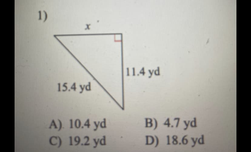 1)
11.4 yd
15.4 yd
A). 10.4 yd
C) 19.2 yd
B) 4.7 yd
D) 18.6 yd
