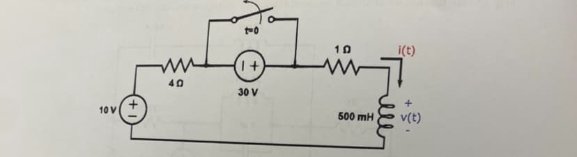 10 V
w
40
to
(1+)
30 V
10
www
500 mH
i(t)
+
ме
v(t)
+1