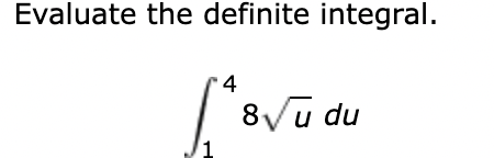 Evaluate the definite integral.
8Vu du
