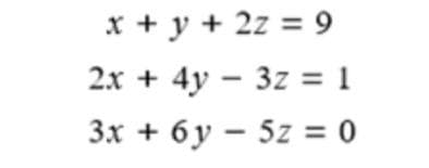 x+y+2z9
2x+4y3z = 1
3x+6y5z = 0