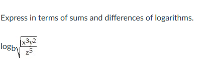 Express in terms of sums and differences of logarithms.
x32
logby 5