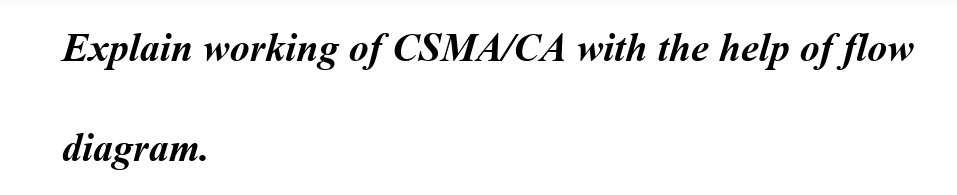 Explain working of CSMA/CA with the help of flow
diagram.