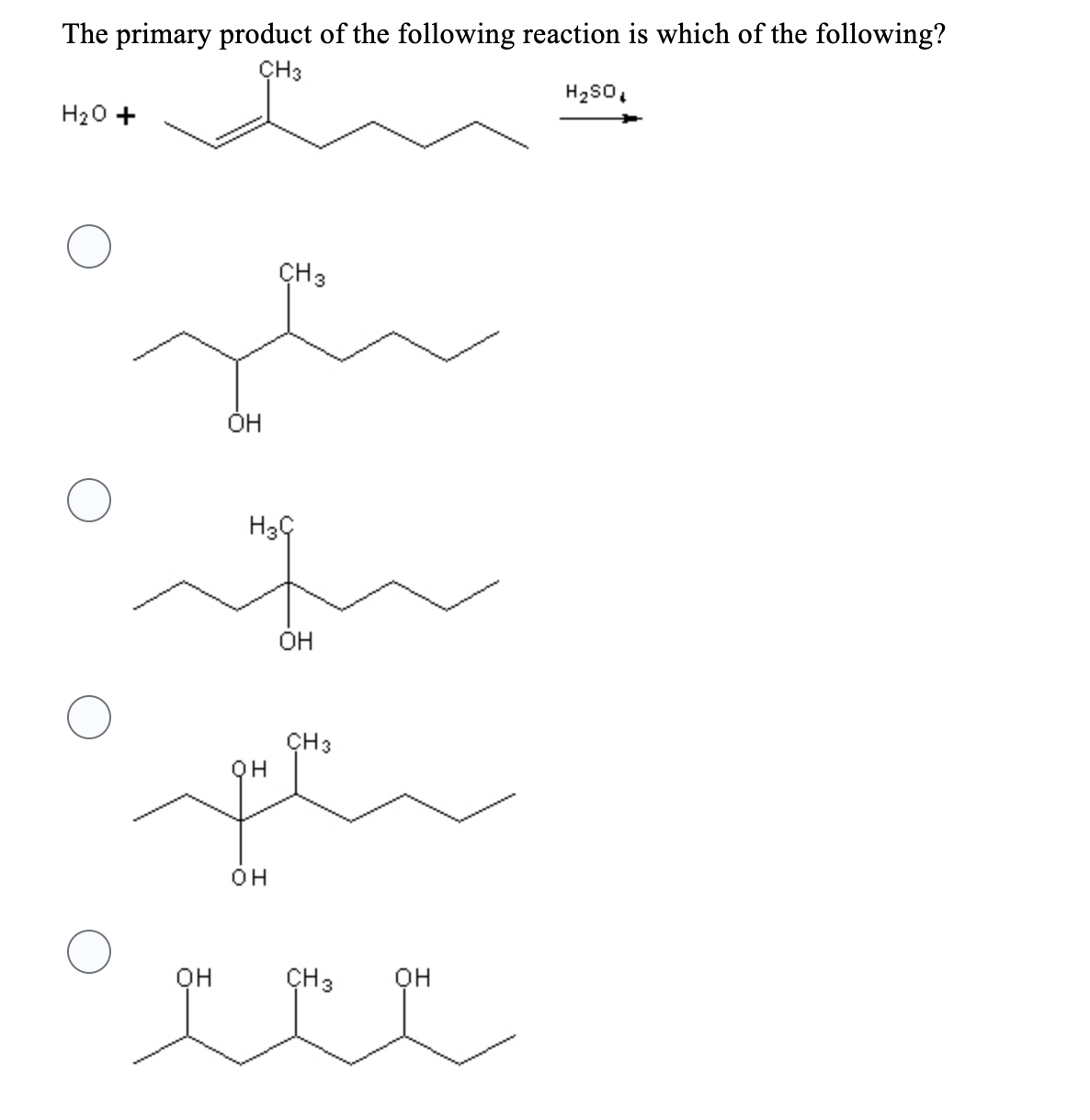 The primary product of the following reaction is which of the following?
CH3
H2SO
H2O +
OH
OH
CH 3
H3C
OH
CH 3
OH
ха
OH
CH 3
OH