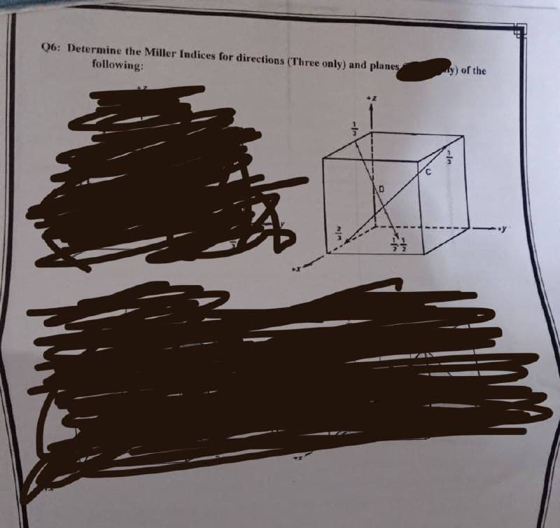 Q6: Determine the Miller Indices for directions (Three only) and planes
following:
Mi
WIN
-|-
0
y) of the
-Im
**y