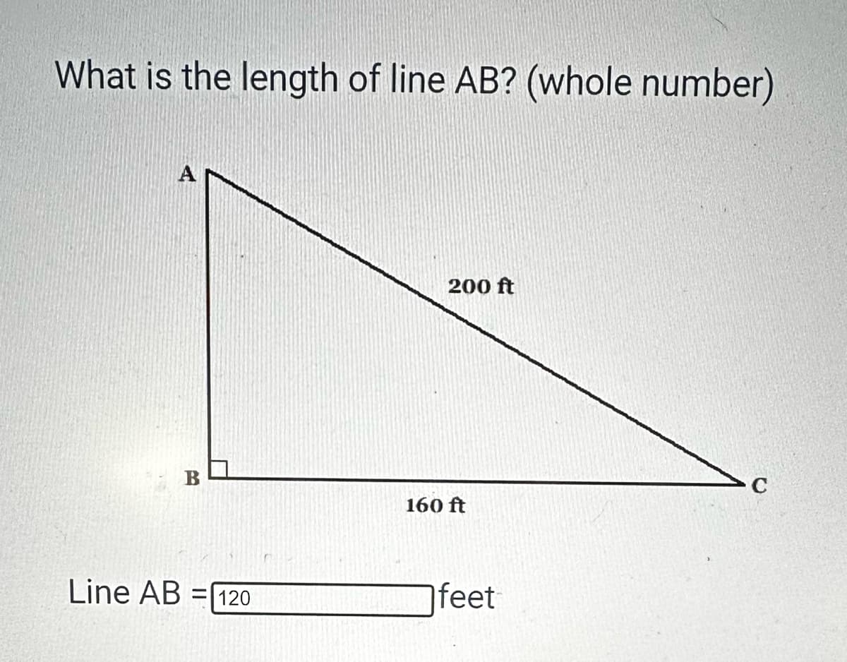 What is the length of line AB? (whole number)
A
B
Line AB =120
200 ft
160 ft
feet