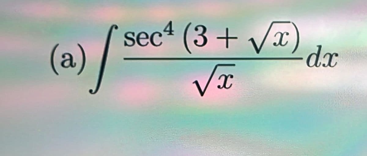 (a)
sec (3+√√x)
√x
dx