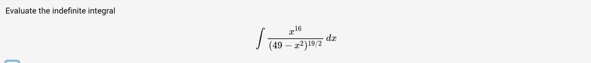 Evaluate the indefinite integral
| 19 - 02) 10/2
216
dx