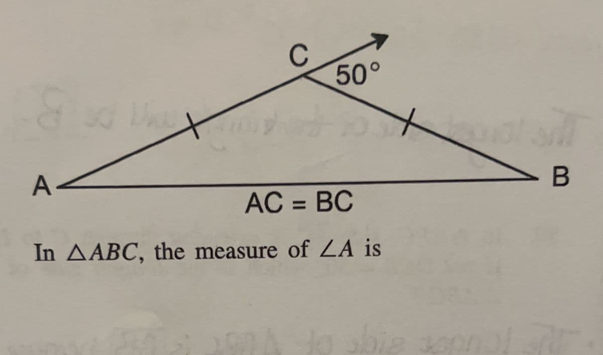 8 UN
A
50°
AC = BC
In AABC, the measure of ZA is
B