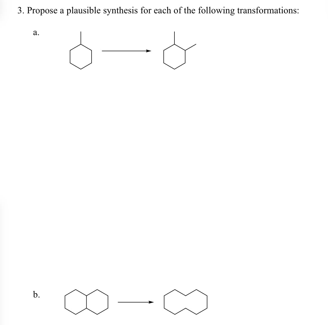 3. Propose a plausible synthesis for each of the following transformations:
a.
b.