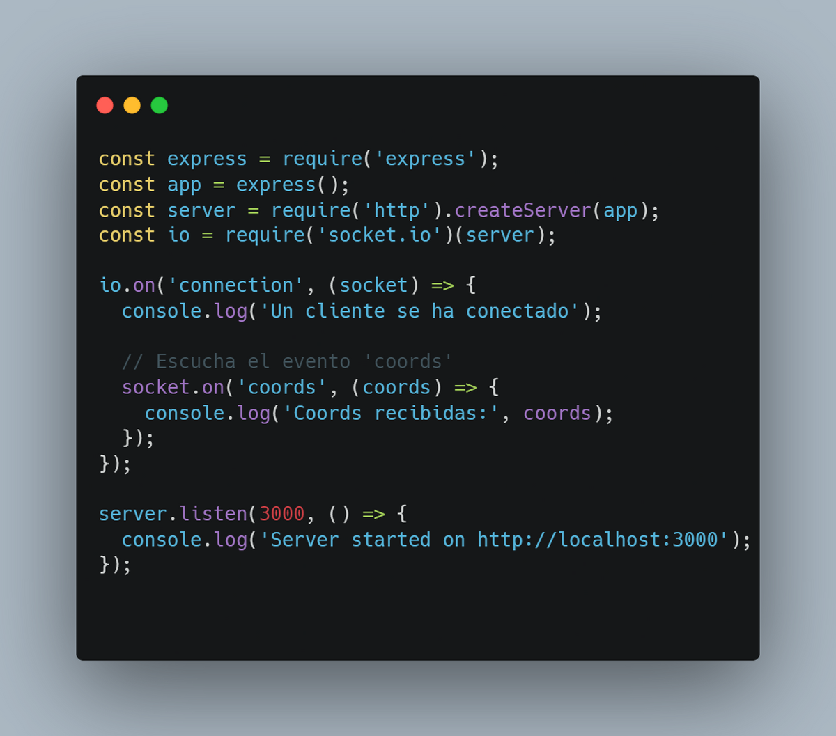 const express = require('express');
const app = express();
const server = require('http').createServer(app);
const io = require('socket.io')(server);
io.on('connection', (socket) => {
console.log('Un cliente se ha conectado');
// Escucha el evento 'coords'
socket.on('coords', (coords) => {
});
});
console.log('Coords recibidas:', coords);
server.listen(3000, () => {
});
console.log('Server started on http://localhost:3000');