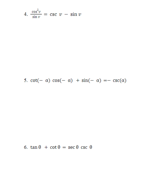 4.
cos²v
sin v
=csc v sin v
5. cot(a) cos(-a) + sin(-a):
6. tan cot0 = sec 0 csc 0
==
csc (α)