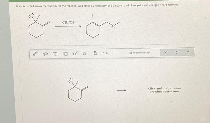 Draw a curved arrow mechanism for the reaction. Add steps as necessary and be sure to add lone pairs and charges where relevant.
O
CH₂OH
0*
8
+
Add/Remove step
Click and drag to start
drawing a structure.