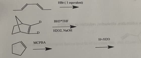 MCPBA
HBr (1 equvalent)
BH3 THF
H202, NaOH
no notube nobenimlls, nollutedua
H+/H2O