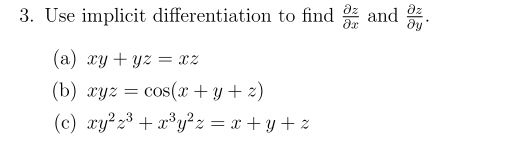 3. Use implicit differentiation to find and
(a) xy+yz = x2
(b) xyz = cos(x + y + z)
(c) xy² z³ + x³y² z = x + y + z
მე:
მყა