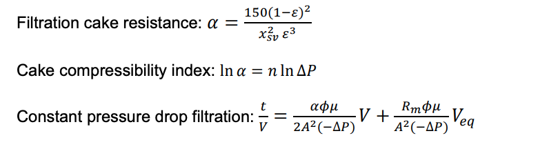 150(1-8)²
Xv8³
Cake compressibility index: In a = n ln AP
Constant pressure drop filtration:
Filtration cake resistance: α =
=
αφμ
2A² (-AP)
V +
RmQμ
A²(-AP)
Vea