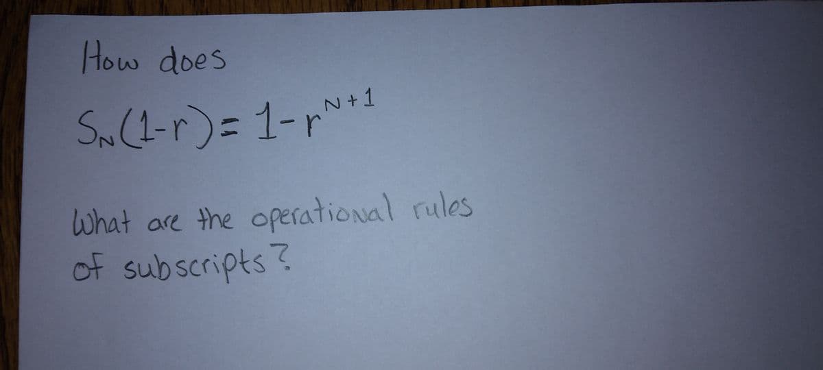 How does
r
S₁ (1-r) = 1-p~ +1
What are the operational rules
of subscripts?