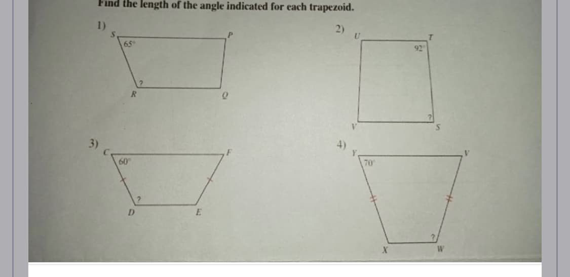 Find the length of the angle indicated for each trapezoid.
2)
1)
3)
65°
R
60°
D
2
E
0
U
70
X
92
W